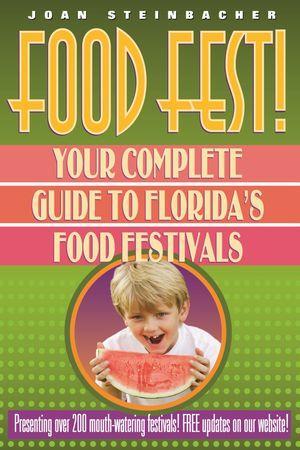 Front cover of 'Food Fest! Your Complete Guide to Florida's Food Festivals' book